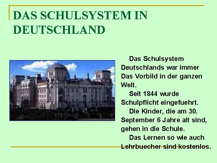 DAS SCHULSYSTEM IN DEUTSCHLAND Das Schulsystem Deutschlands war immer Das Vorbild in der ganzen