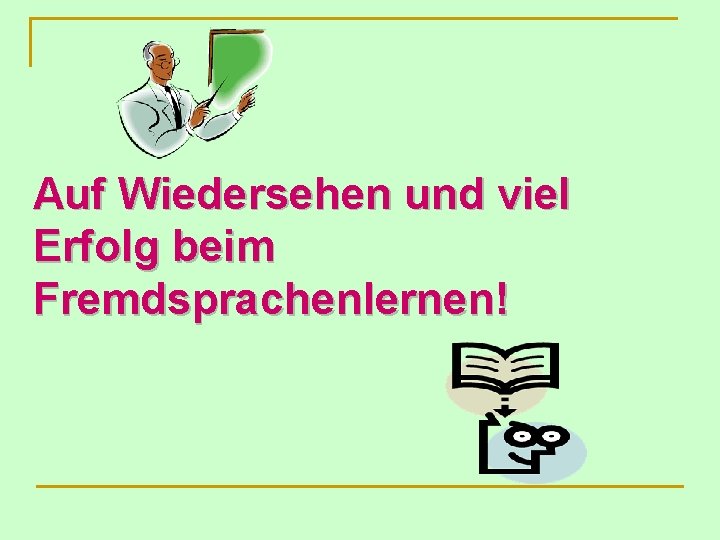 Auf Wiedersehen und viel Erfolg beim Fremdsprachenlernen! 