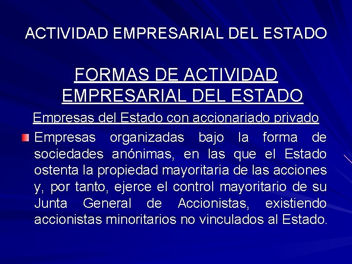 ACTIVIDAD EMPRESARIAL DEL ESTADO FORMAS DE ACTIVIDAD EMPRESARIAL DEL ESTADO Empresas del Estado con