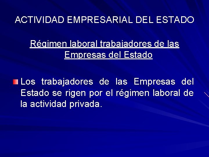 ACTIVIDAD EMPRESARIAL DEL ESTADO Régimen laboral trabajadores de las Empresas del Estado Los trabajadores