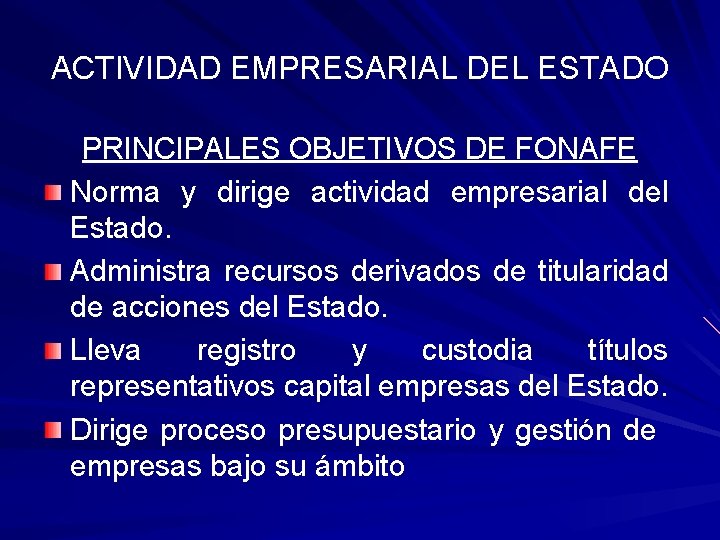 ACTIVIDAD EMPRESARIAL DEL ESTADO PRINCIPALES OBJETIVOS DE FONAFE Norma y dirige actividad empresarial del