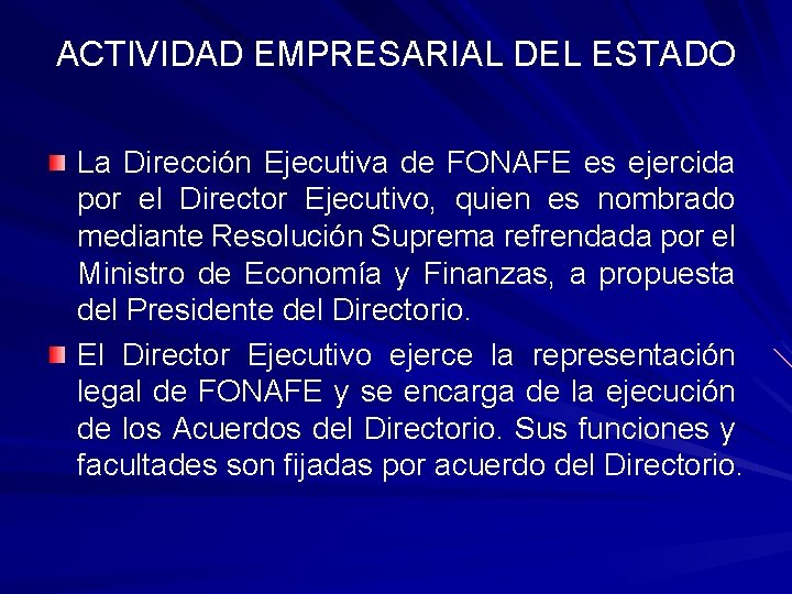 ACTIVIDAD EMPRESARIAL DEL ESTADO La Dirección Ejecutiva de FONAFE es ejercida por el Director