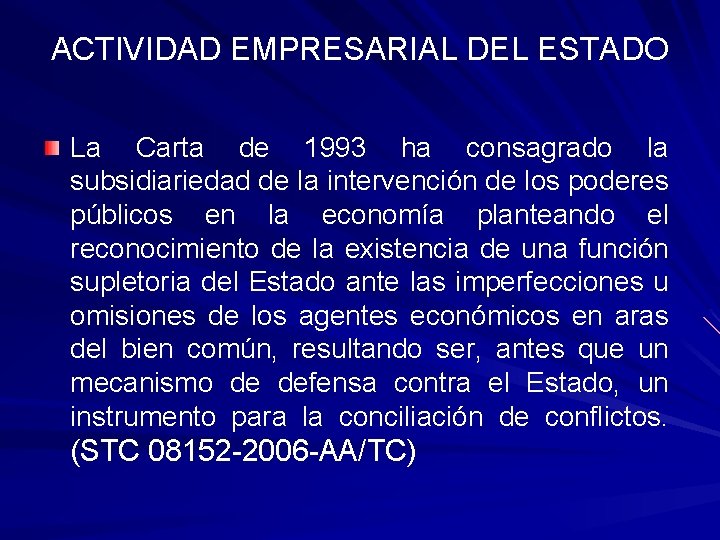 ACTIVIDAD EMPRESARIAL DEL ESTADO La Carta de 1993 ha consagrado la subsidiariedad de la