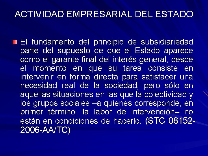 ACTIVIDAD EMPRESARIAL DEL ESTADO El fundamento del principio de subsidiariedad parte del supuesto de