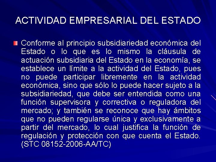 ACTIVIDAD EMPRESARIAL DEL ESTADO Conforme al principio subsidiariedad económica del Estado o lo que