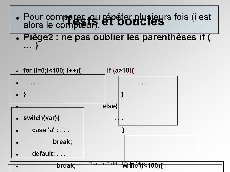 Pour comparer, ou répéter plusieurs fois (i est Tests et boucles alors le Pour comparer, ou répéter plusieurs fois (i est Tests et boucles alors le