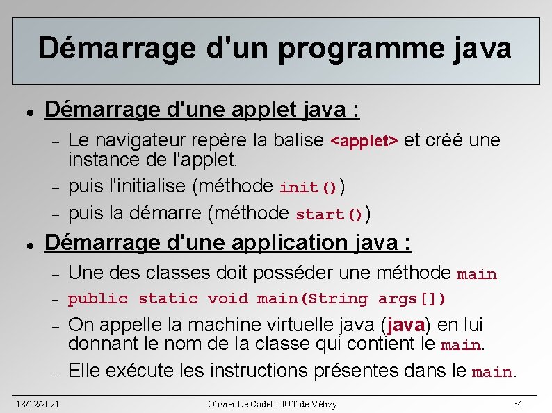 Démarrage d'un programme java Démarrage d'une applet java : Le navigateur repère la balise Démarrage d'un programme java Démarrage d'une applet java : Le navigateur repère la balise