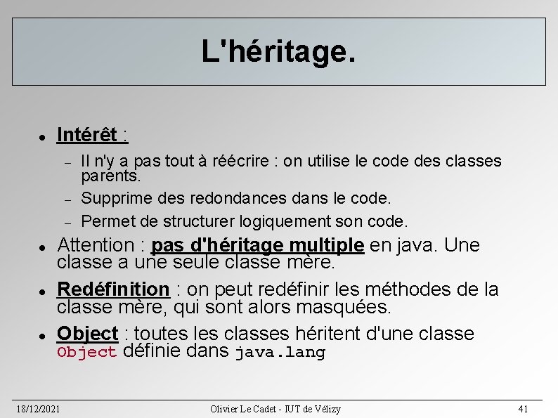 L'héritage. Intérêt : Il n'y a pas tout à réécrire : on utilise le L'héritage. Intérêt : Il n'y a pas tout à réécrire : on utilise le