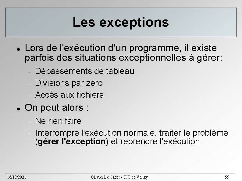 Les exceptions Lors de l'exécution d'un programme, il existe parfois des situations exceptionnelles à Les exceptions Lors de l'exécution d'un programme, il existe parfois des situations exceptionnelles à