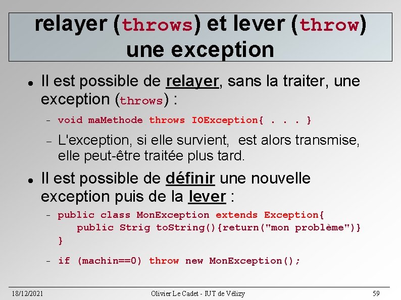 relayer (throws) et lever (throw) une exception Il est possible de relayer, sans la relayer (throws) et lever (throw) une exception Il est possible de relayer, sans la