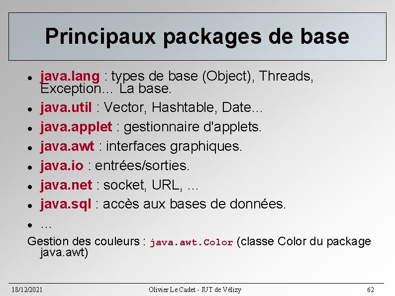 Principaux packages de base java. lang : types de base (Object), Threads, Exception… La Principaux packages de base java. lang : types de base (Object), Threads, Exception… La