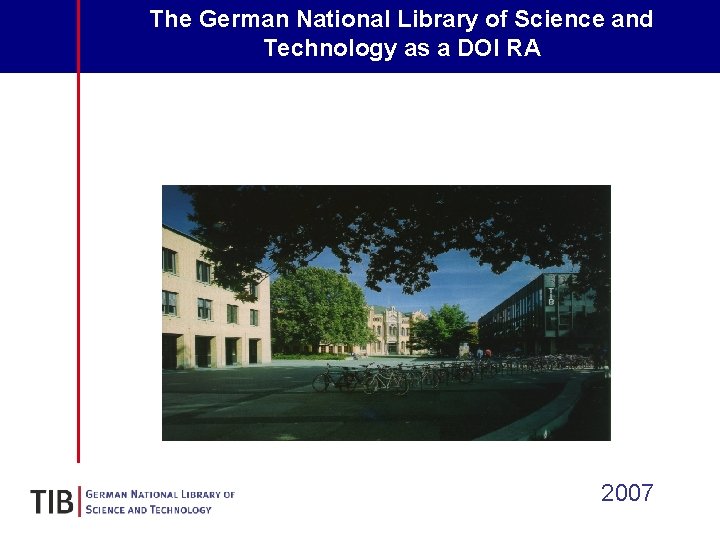 The German National Library of Science and Technology as a DOI RA 2007 