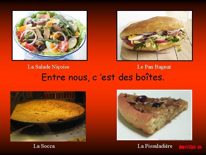 La Salade Niçoise Le Pan Bagnat Entre nous, c ’est des boîtes. La Socca