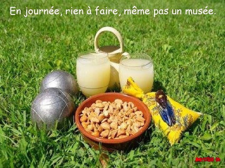 En journée, rien à faire, même pas un musée. 