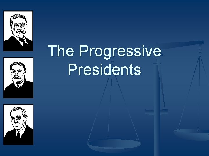 The Progressive Presidents 