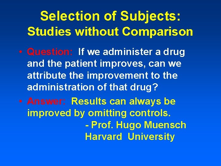 Selection of Subjects: Studies without Comparison • Question: If we administer a drug and