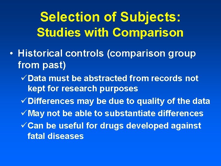 Selection of Subjects: Studies with Comparison • Historical controls (comparison group from past) üData