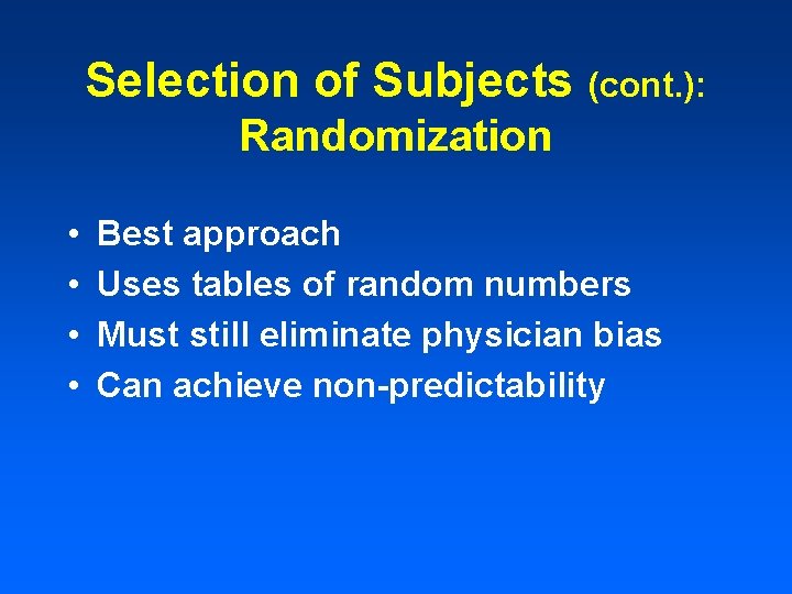 Selection of Subjects (cont. ): Randomization • • Best approach Uses tables of random