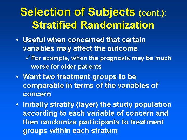 Selection of Subjects (cont. ): Stratified Randomization • Useful when concerned that certain variables