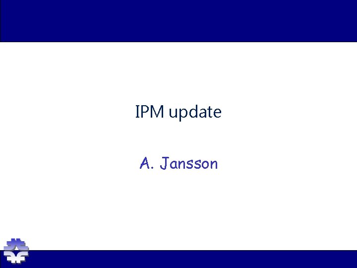 IPM update A. Jansson 