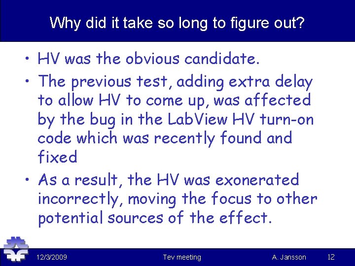Why did it take so long to figure out? • HV was the obvious
