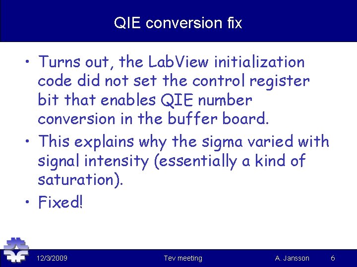 QIE conversion fix • Turns out, the Lab. View initialization code did not set