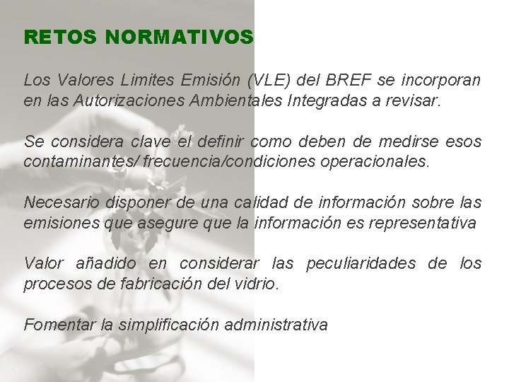 RETOS NORMATIVOS Los Valores Limites Emisión (VLE) del BREF se incorporan en las Autorizaciones