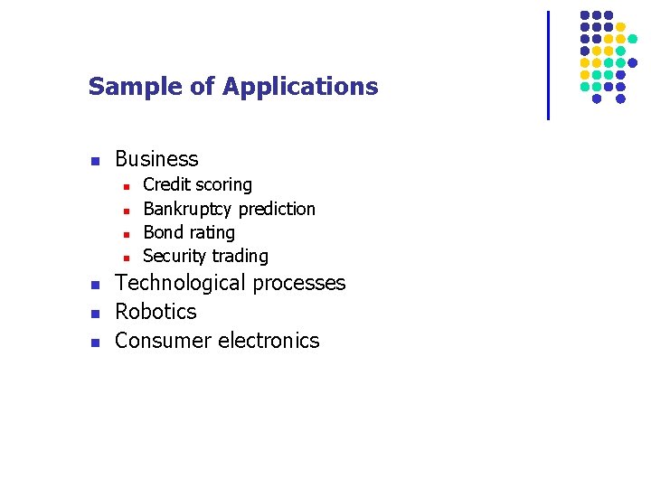 Sample of Applications n Business n n n n Credit scoring Bankruptcy prediction Bond