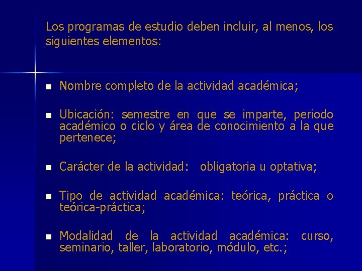 Los programas de estudio deben incluir, al menos, los siguientes elementos: n Nombre completo