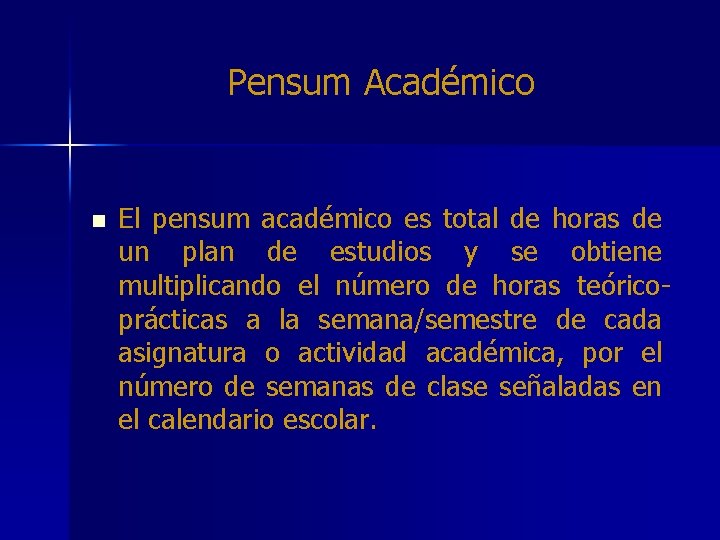 Pensum Académico n El pensum académico es total de horas de un plan de