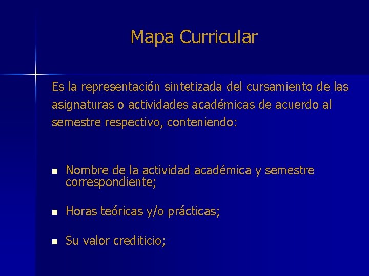 Mapa Curricular Es la representación sintetizada del cursamiento de las asignaturas o actividades académicas