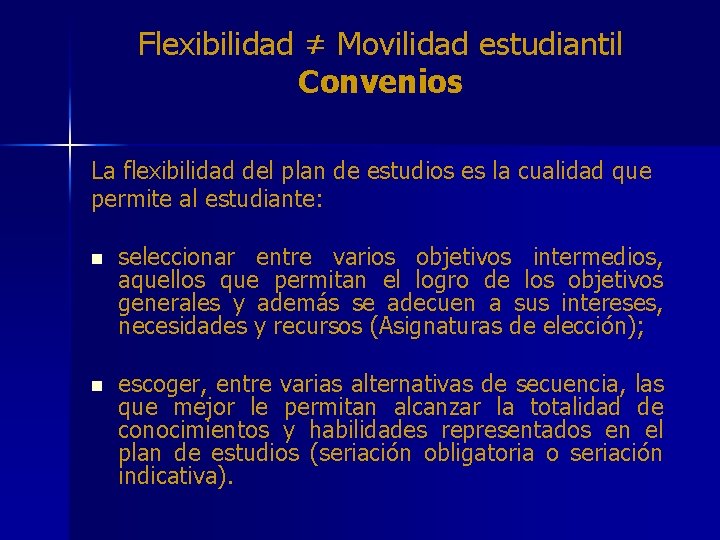Flexibilidad ≠ Movilidad estudiantil Convenios La flexibilidad del plan de estudios es la cualidad