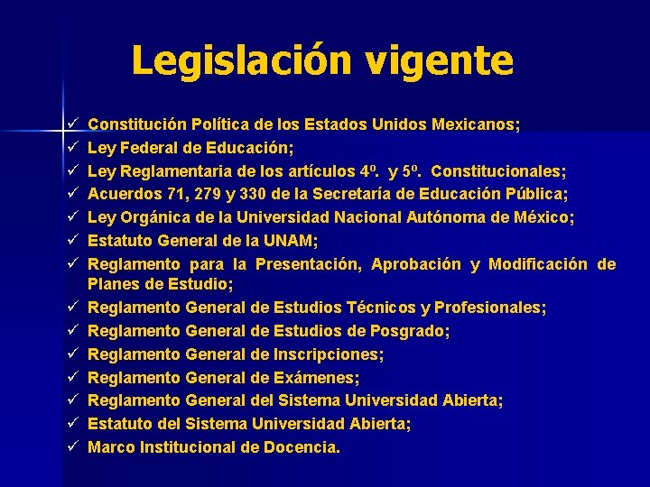 Legislación vigente ü ü ü ü Constitución Política de los Estados Unidos Mexicanos; Ley