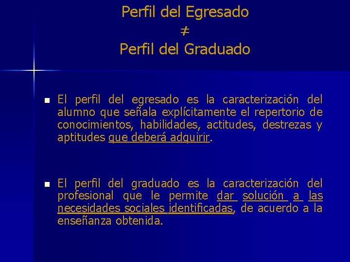 Perfil del Egresado ≠ Perfil del Graduado n El perfil del egresado es la