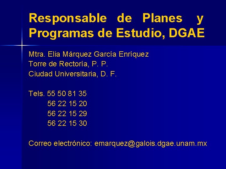 Responsable de Planes y Programas de Estudio, DGAE Mtra. Elia Márquez García Enríquez Torre