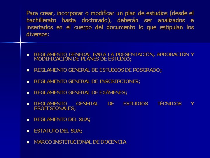 Para crear, incorporar o modificar un plan de estudios (desde el bachillerato hasta doctorado),