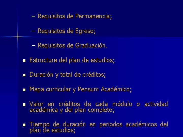 – Requisitos de Permanencia; – Requisitos de Egreso; – Requisitos de Graduación. n Estructura