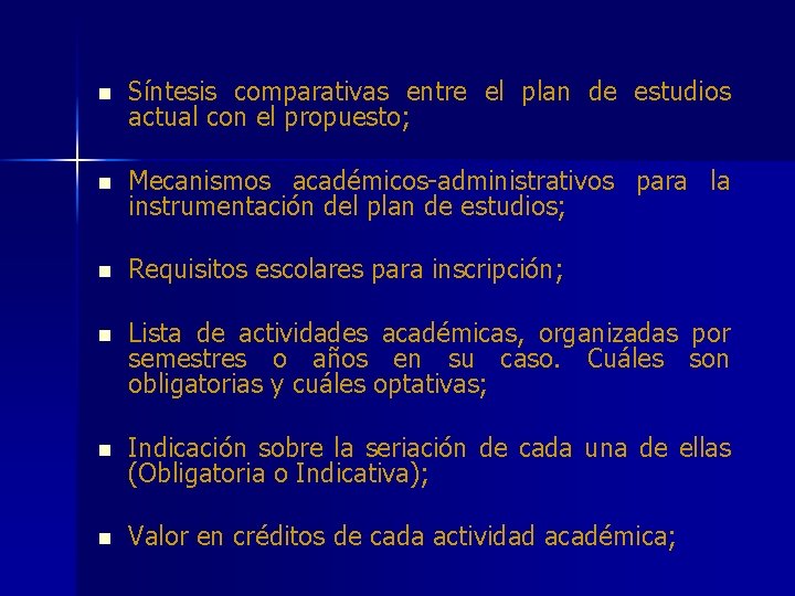 n Síntesis comparativas entre el plan de estudios actual con el propuesto; n Mecanismos