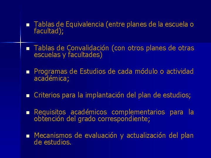 n Tablas de Equivalencia (entre planes de la escuela o facultad); n Tablas de