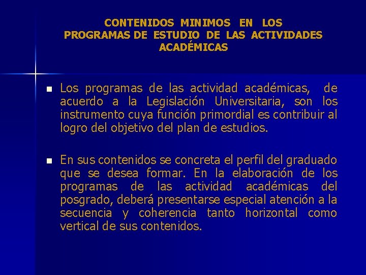 CONTENIDOS MINIMOS EN LOS PROGRAMAS DE ESTUDIO DE LAS ACTIVIDADES ACADÉMICAS n Los programas