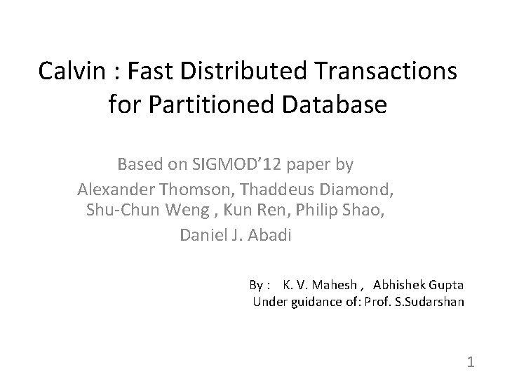 Calvin : Fast Distributed Transactions for Partitioned Database Based on SIGMOD’ 12 paper by