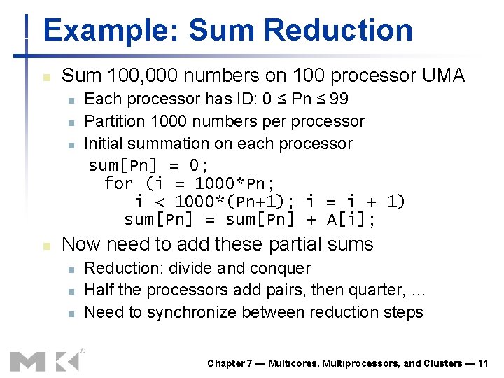 Example: Sum Reduction n Sum 100, 000 numbers on 100 processor UMA n n
