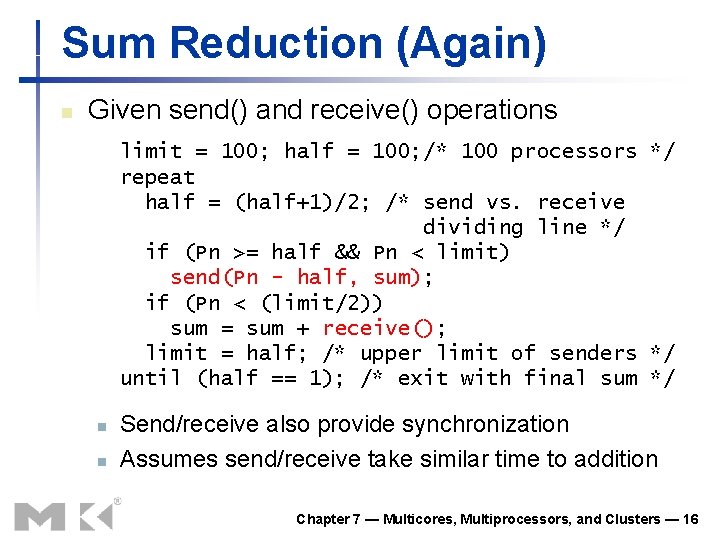 Sum Reduction (Again) n Given send() and receive() operations limit = 100; half =