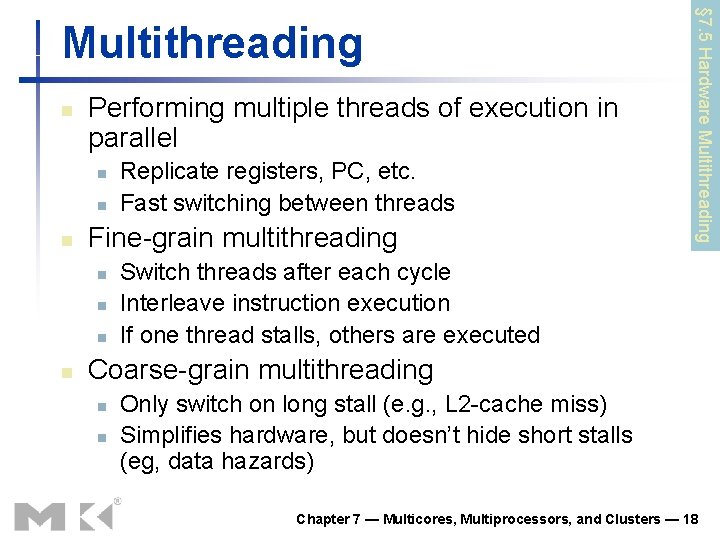 n Performing multiple threads of execution in parallel n n n Fine-grain multithreading n