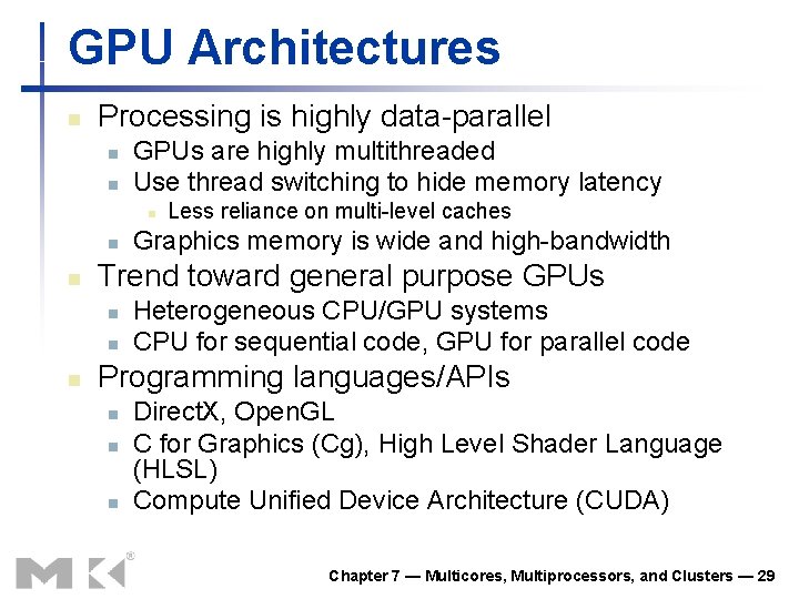GPU Architectures n Processing is highly data-parallel n n GPUs are highly multithreaded Use