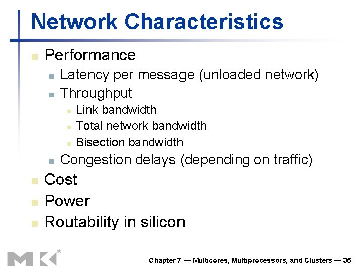 Network Characteristics n Performance n n Latency per message (unloaded network) Throughput n n