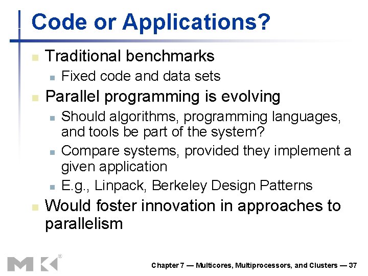 Code or Applications? n Traditional benchmarks n n Parallel programming is evolving n n
