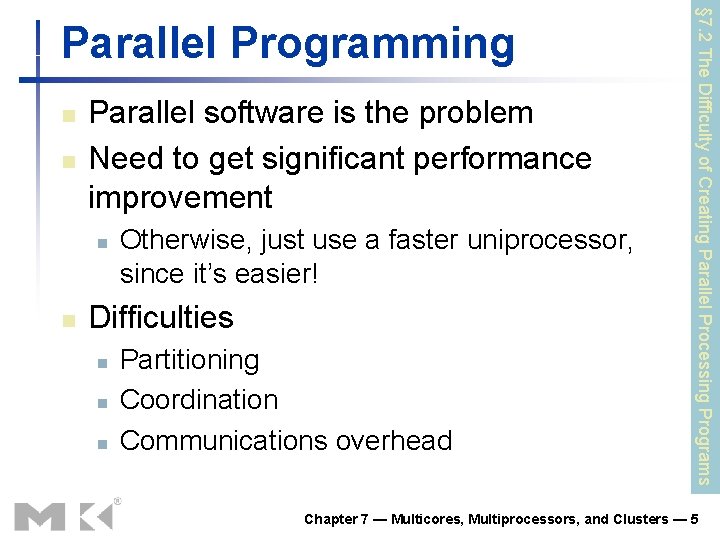 n n Parallel software is the problem Need to get significant performance improvement n