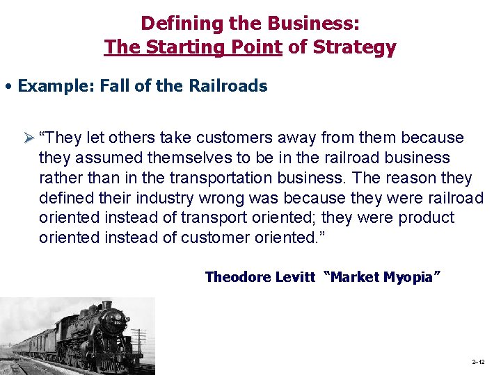 Defining the Business: The Starting Point of Strategy • Example: Fall of the Railroads