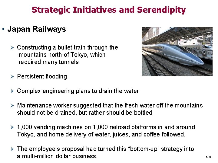 Strategic Initiatives and Serendipity • Japan Railways Ø Constructing a bullet train through the